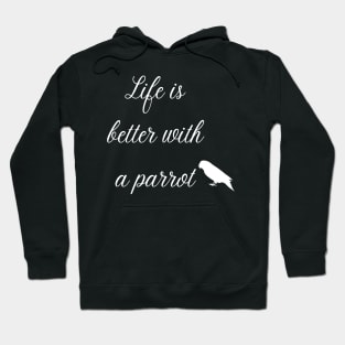 life is better with a parrot quote white Hoodie